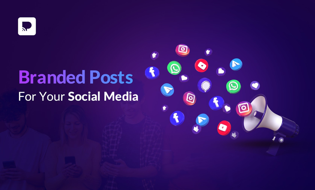 Embracing Branded Posts For Your Social Media Is More Important Than Ever Now