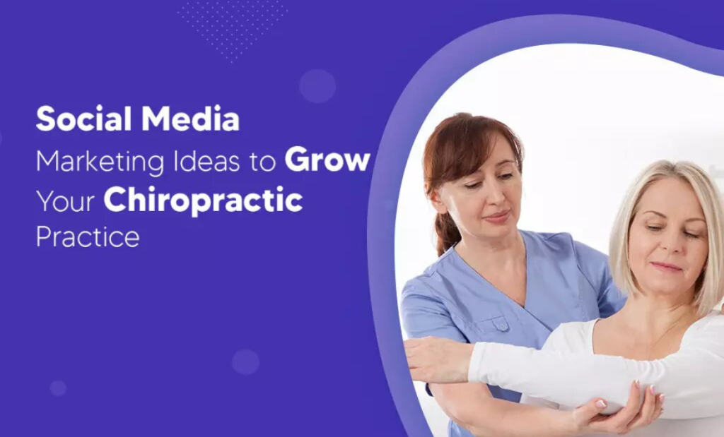 Proven Social Media Marketing Ideas To Grow Your Chiropractic Practice