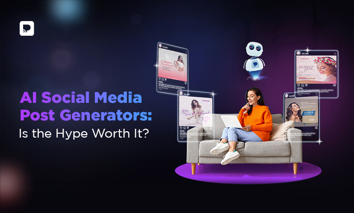 AI Social Media Post Generators: Is The Hype Worth It?