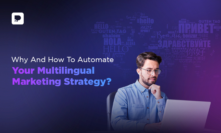 Why And How To Automate Your Multilingual Marketing Strategy?