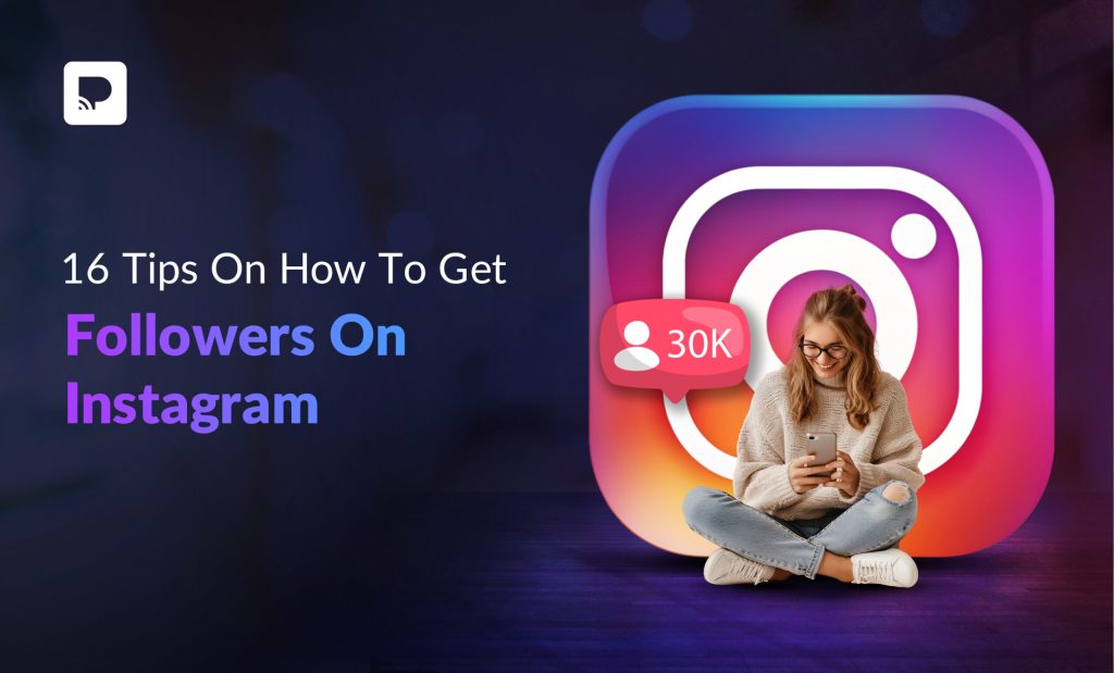 16 Tips On How To Get Followers On Instagram