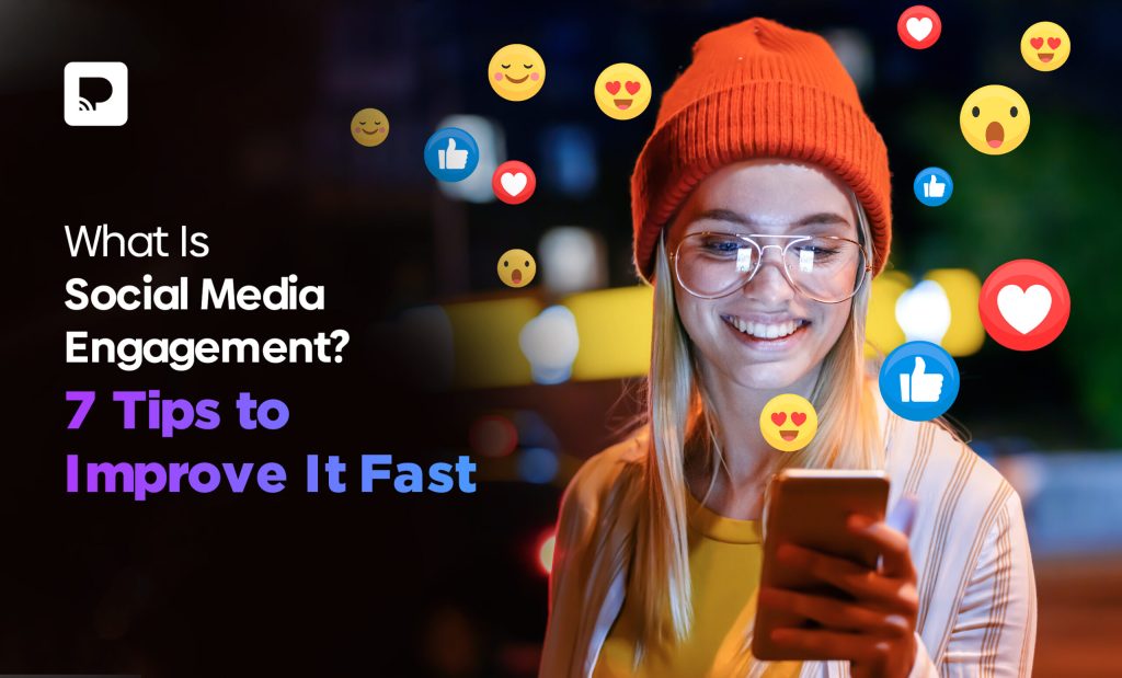 What Is Social Media Engagement? 7 Tips to Improve It Fast