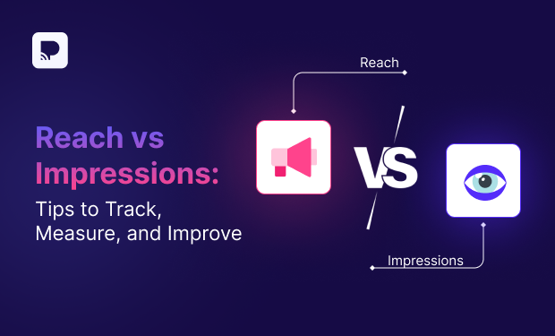 Reach vs Impressions: Tips to Track, Measure, and Improve