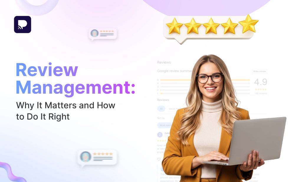Review Management: Why It Matters and How to Do It Right